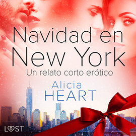 Audiolibro Navidad en Nueva York - un relato corto erótico  - autor Alicia Heart   - Lee Carlos Urrutia