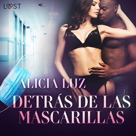 Audiolibro Detrás de las mascarillas - un cuento corto erótico  - autor Alicia Luz   - Lee Pedro M Sanchez