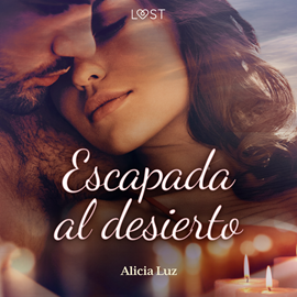 Audiolibro Escapada al desierto - Un Novela Corta Erótica  - autor Alicia Luz   - Lee Rafael Rojas