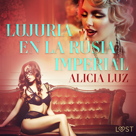 Audiolibro Lujuria en la Rusia imperial - Relato erótico  - autor Alicia Luz   - Lee Charlot Prins