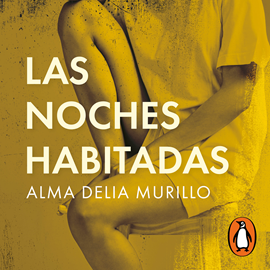 Audiolibro Las noches habitadas  - autor Alma Delia Murillo   - Lee Carla Barreto