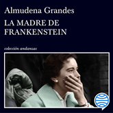 Audiolibro La madre de Frankenstein  - autor Almudena Grandes   - Lee Equipo de actores