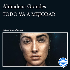 Audiolibro Todo va a mejorar  - autor Almudena Grandes   - Lee Neus Sendra