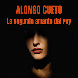 Audiolibro La segunda amante del rey  - autor Jorge Bergoglio;Alonso Cueto   - Lee David Okada