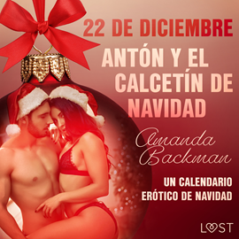 Audiolibro 22 de diciembre: Antón y el calcetín de Navidad - un calendario erótico de Navidad  - autor Amanda Backman   - Lee Carlos Urrutia