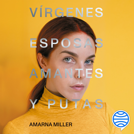 Audiolibro Vírgenes, esposas, amantes y putas  - autor Amarna Miller   - Lee Helena Ovalle