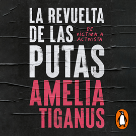 Audiolibro La revuelta de las putas  - autor Amelia Tiganus   - Lee Aneta Fernández