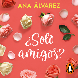 Audiolibro ¿Sólo amigos? (Serie Amigos 1)  - autor Ana Álvarez   - Lee Helena Ovalle
