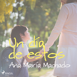 Audiolibro Un día de estos  - autor Ana María Machado   - Lee Mónica Pellés