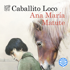 Audiolibro Caballito loco  - autor Ana María Matute   - Lee Neus Sendra