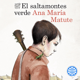 Audiolibro El saltamontes verde  - autor Ana María Matute   - Lee Neus Sendra