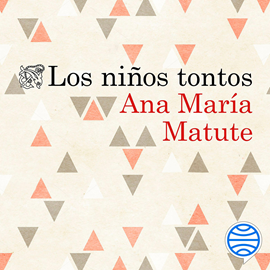 Audiolibro Los niños tontos  - autor Ana María Matute   - Lee Silvia Cabrera
