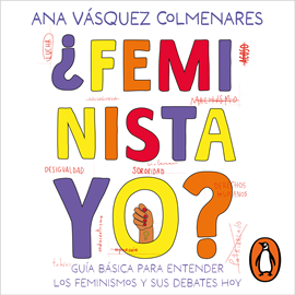 Audiolibro ¿Feminista, yo?  - autor Ana Vásquez Colmenares   - Lee Kerygma Flores