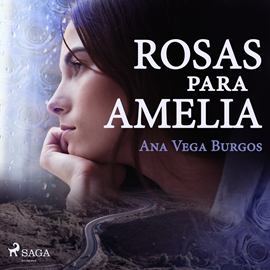 Audiolibro Rosas para Amelia  - autor Ana Vega Burgos   - Lee Ana Serrano