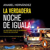 Audiolibro La verdadera noche de Iguala  - autor Anabel Hernandez   - Lee Karina Castillo