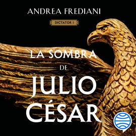 Audiolibro La sombra de Julio César (Serie Dictator 1)  - autor Andrea Frediani   - Lee Antonio Abenójar Moya
