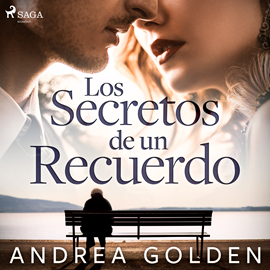 Audiolibro Los secretos de un recuerdo - dramatizado  - autor Andrea Golden   - Lee Mariluz Parras