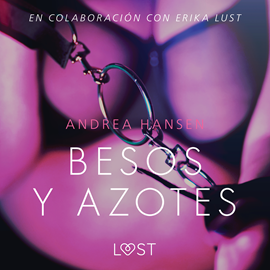 Audiolibro Besos y azotes - Relato erotico  - autor Andrea Hansen   - Lee Ana Laura Santana