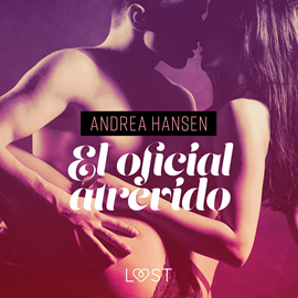 Audiolibro El oficial atrevido - Relato erotico  - autor Andrea Hansen   - Lee Ana Laura Santana