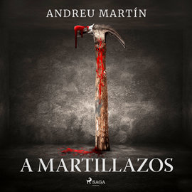 Audiolibro A martillazos  - autor Andreu Martín   - Lee Juan Magraner