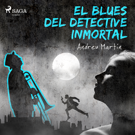 Audiolibro El blues del detective inmortal  - autor Andreu Martín   - Lee Joel Valverde