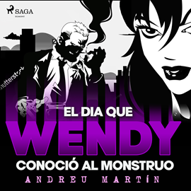 Audiolibro El día que Wendy conoció al monstruo  - autor Andreu Martín   - Lee Ana Serrano
