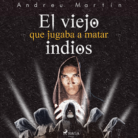 Audiolibro El viejo que jugaba a matar indios  - autor Andreu Martín   - Lee Juanma Martínez
