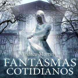 Audiolibro Fantasmas cotidianos  - autor Andreu Martín   - Lee Laura Hernández Bermejo