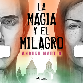 Audiolibro La magia y el milagro  - autor Andreu Martín   - Lee Pedro M Sanchez