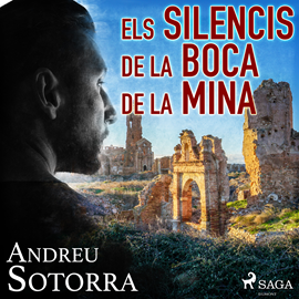 Audiolibro Els silencis de la boca de la mina  - autor Andreu Sotorra   - Lee Joan Mora