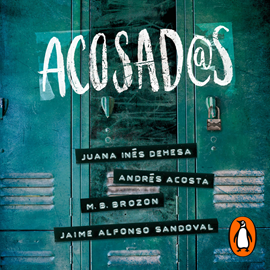 Audiolibro Acosad@s  - autor Andrés Acosta;Jaime Alfonso Sandoval;M. B. Brozon;Juana Inés Dehesa   - Lee Equipo de actores
