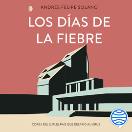 Audiolibro Los días de la fiebre  - autor Andrés Felipe Solano Mendoza   - Lee John Alex Toro