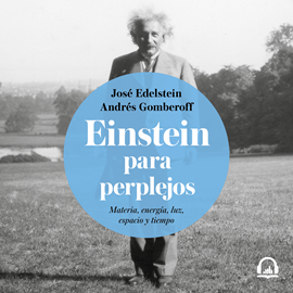 Audiolibro Einstein para perplejos  - autor Andrés Gomberoff;José Edelstein   - Lee Wenceslao Corral