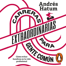 Audiolibro Carreras extraordinarias para gente común  - autor Andrés Hatum   - Lee Leto Dugatkin