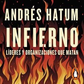 Audiolibro Infierno  - autor Andrés Hatum   - Lee Leto Dugatkin