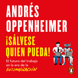 Audiolibro ¡Sálvese quien pueda!  - autor Andrés Oppenheimer   - Lee Equipo de actores
