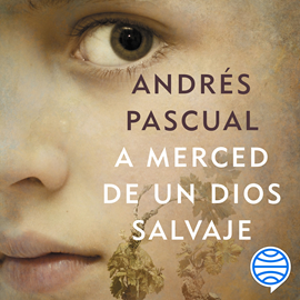 Audiolibro A merced de un dios salvaje  - autor Andrés Pascual   - Lee Pau Ferrer