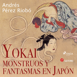 Audiolibro Yokai, monstruos y fantasmas en Japón  - autor Andrés Pérez Riobó   - Lee Germán Gijón