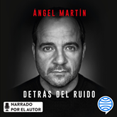 Audiolibro Detrás del ruido  - autor Ángel Martín   - Lee Ángel Martín