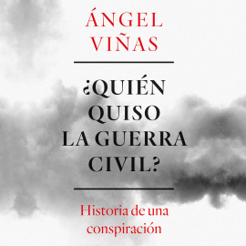 Audiolibro ¿Quién quiso la guerra civil?  - autor Ángel Viñas   - Lee Juan Miguel Díez