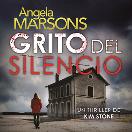 Audiolibro Grito del silencio  - autor Angela Marsons   - Lee Begoña Pérez Millares