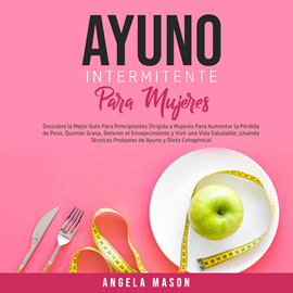 Audiolibro Ayuno Intermitente Para Mujeres  - autor Angela Mason   - Lee Belen Pelayo
