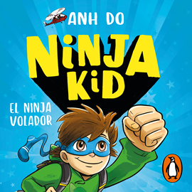 Audiolibro Ninja Kid 2 - El ninja volador  - autor Anh Do   - Lee Íñigo Álvarez de Lara Moreno