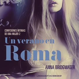 Audiolibro Un verano en Roma - Confesiones íntimas de una mujer 2  - autor Anna Bridgwater   - Lee Ana Laura Santana