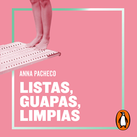 Audiolibro Listas, guapas, limpias  - autor Anna Pacheco   - Lee Sara Gómez Alonso