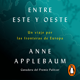 Audiolibro Entre Este y Oeste  - autor Anne Applebaum   - Lee Indhira Serrano