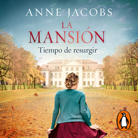 Audiolibro La mansión. Tiempo de resurgir  - autor Anne Jacobs   - Lee Lara Ullod