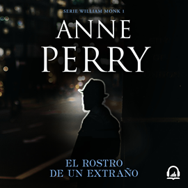 Audiolibro El rostro de un extraño (Detective William Monk 1)  - autor Anne Perry   - Lee Irene Serrano Guerrero