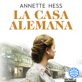 Audiolibro La casa alemana  - autor Annette Hess   - Lee Núria Samsó