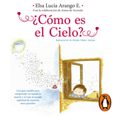Audiolibro ¿Cómo es el cielo?  - autor Annie De Acevedo;Elsa Lucía Arango   - Lee Brenda Geraghty